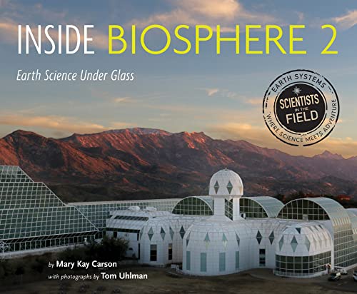Inside Biosphere 2: Earth Science Under Glass (Scientists in the Field Series)